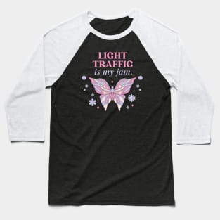 Light Traffic is My Jam Baseball T-Shirt